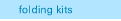 folding kits